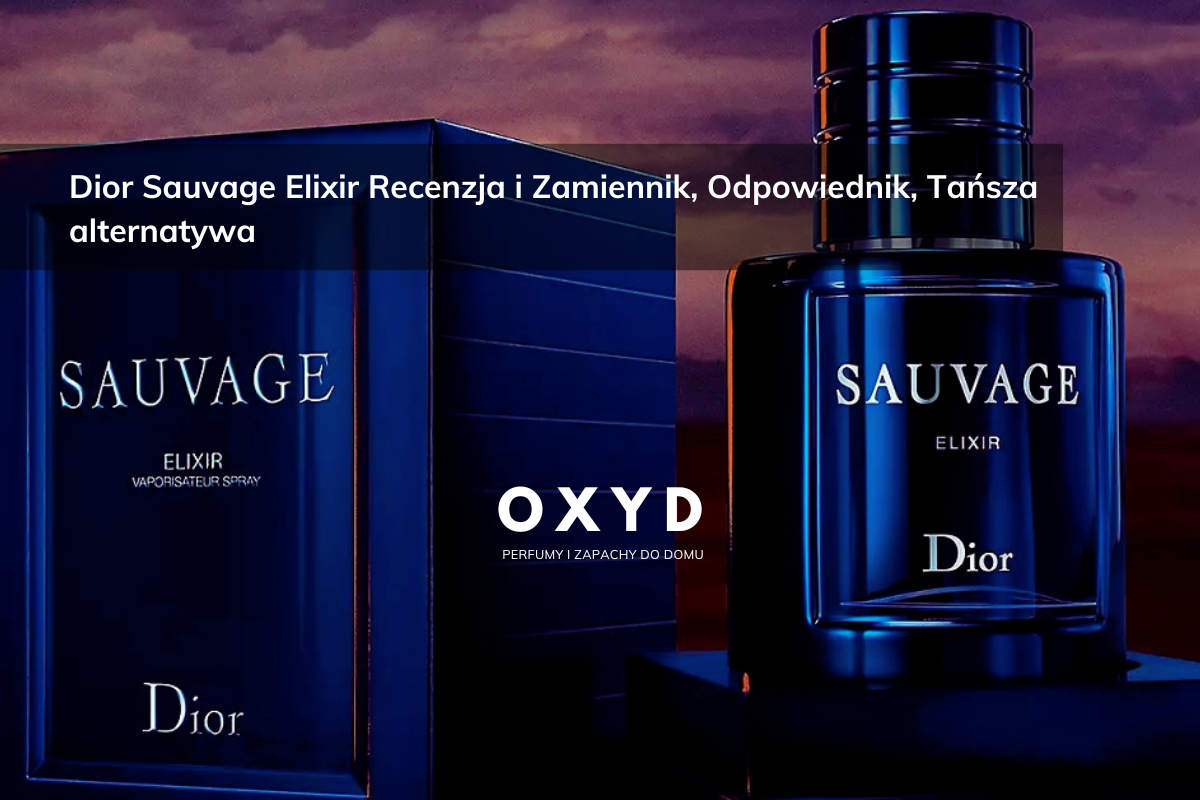 Dior Sauvage Elixir Recenzja