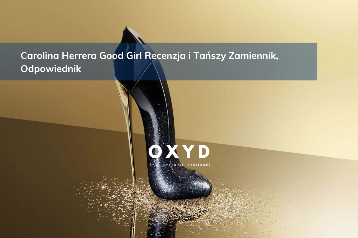 Recenzja Carolina Herrera Good Girl